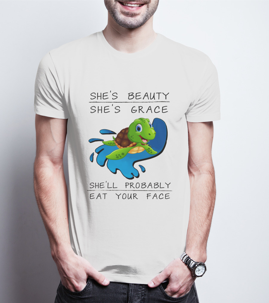 She's Beauty She's Grace She'll Probably Eat Your Face Turtle T-Shirt