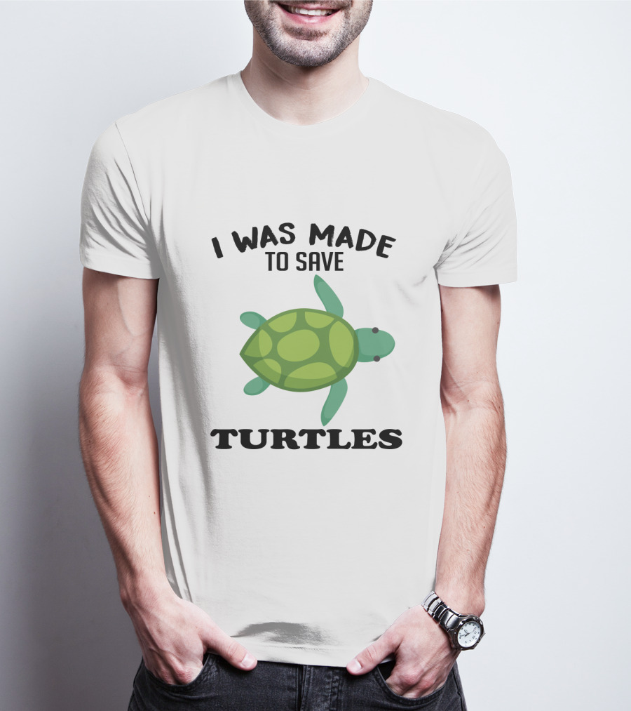 I Was Made To Save Turtles With Green Cartoon Turtle T-Shirt
