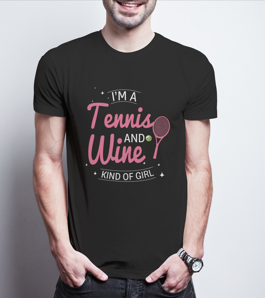 I'm A Tennis And Wine Kind Of Girl T-Shirt