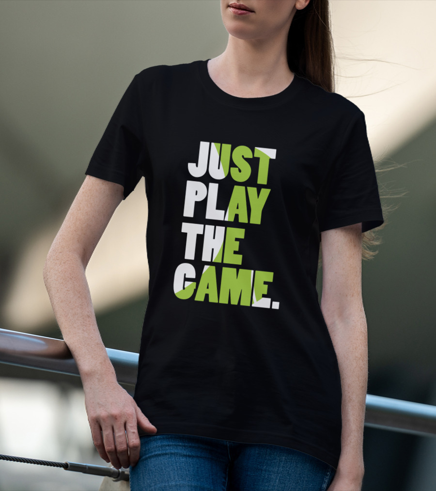 Just Play The Game Bold Green And White Text Display T-Shirt