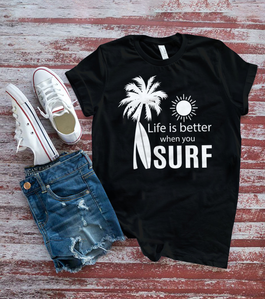 Life Is Better When You Surf Palm Tree Sun Surfboard T-Shirt