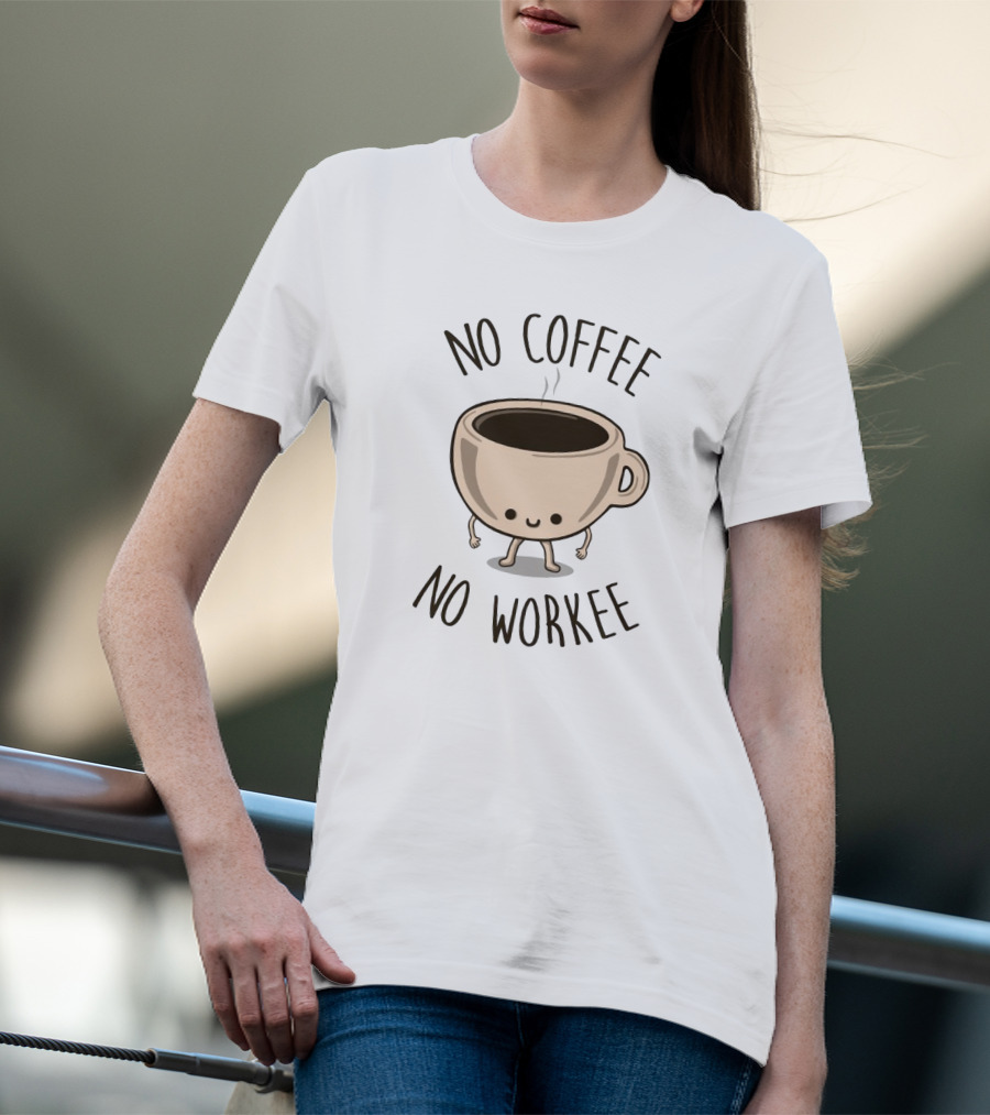 No Coffee No Workee Cute Coffee Cup Character T-Shirt