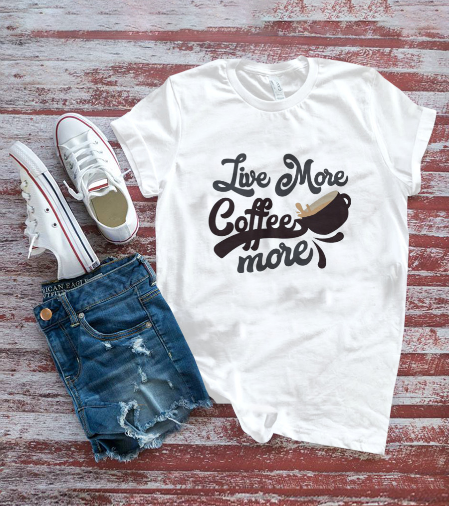 Live More Coffee More Vintage Style Coffee Cup Typography T-Shirt