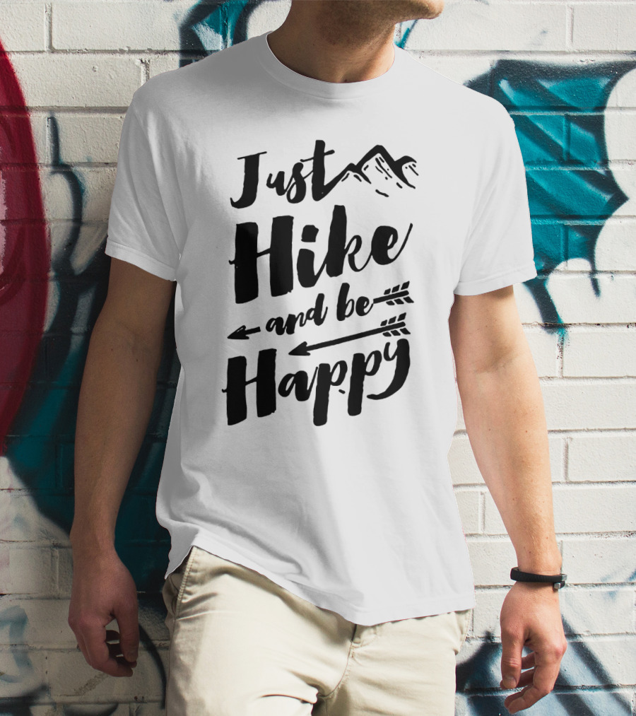 Just Hike And Be Happy With Mountains And Arrows T-Shirt