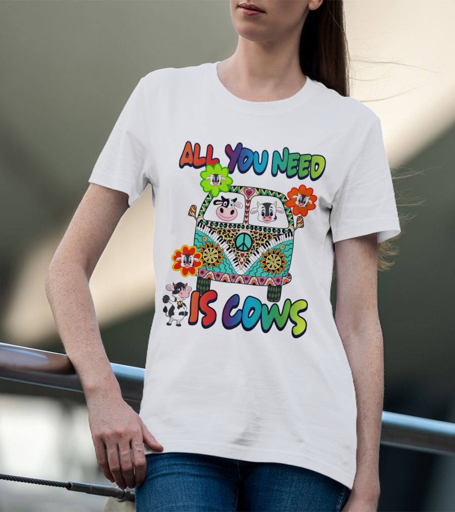 All You Need Is Cows Peace Van With Colorful Flowers And Cow Faces T-Shirt