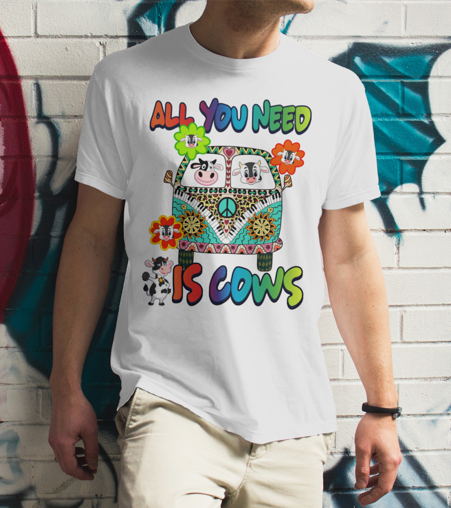 All You Need Is Cows Peace Van With Colorful Flowers And Cow Faces T-Shirt