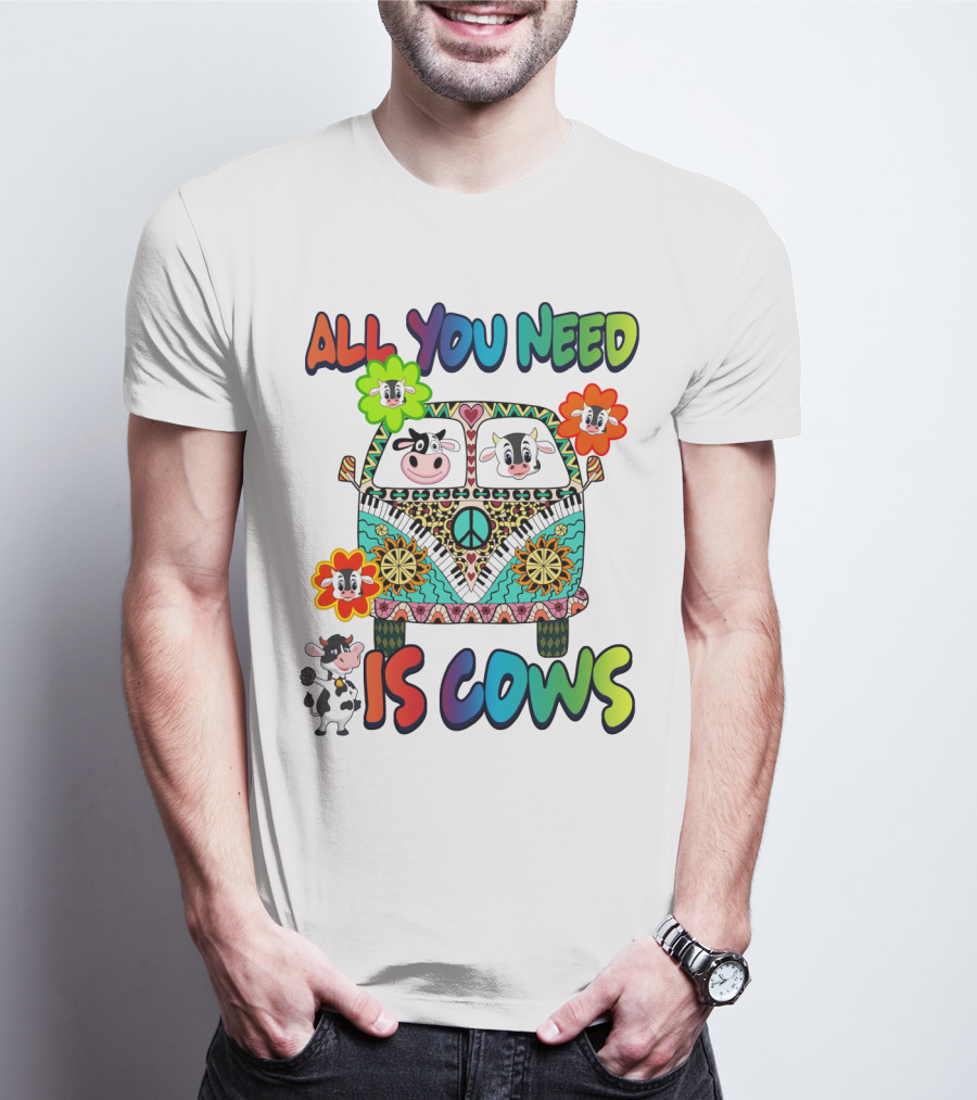 All You Need Is Cows Peace Van With Colorful Flowers And Cow Faces T-Shirt