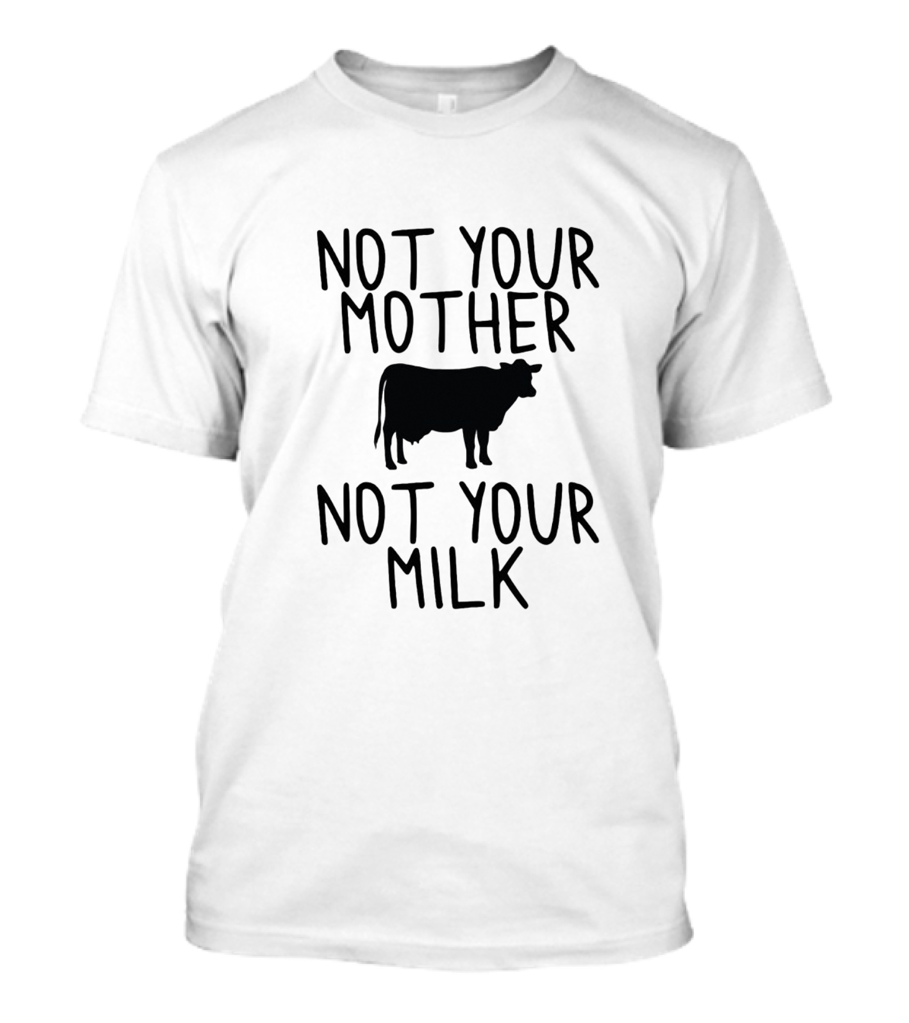 Not Your Mother Not Your Milk Vegan Cow T-Shirt