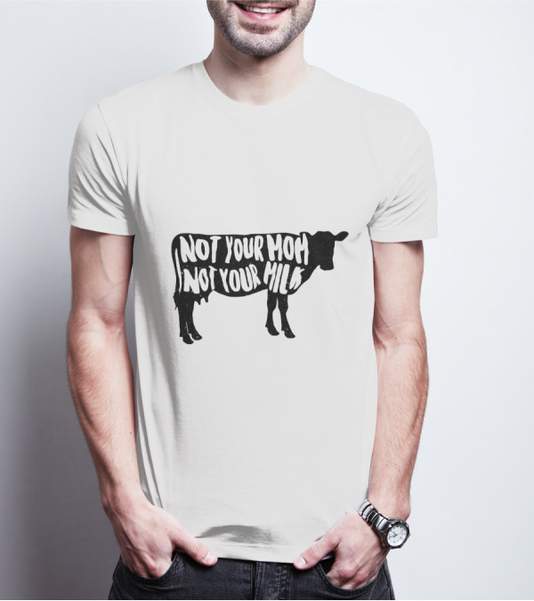 Vegan Not Your Mom Not Your Milk Cow T-Shirt