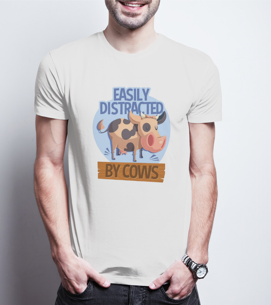 Easily Distracted By Cows Funny Farm Animal Humor T-Shirt