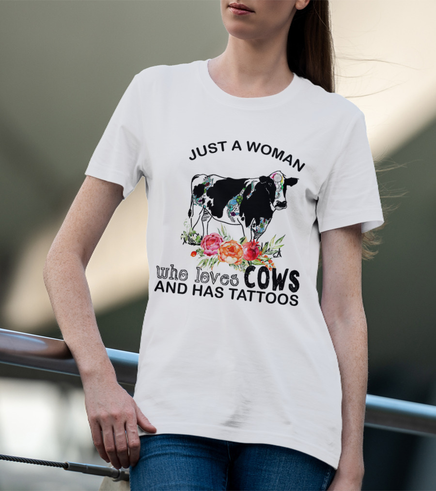 Just A Woman Who Loves Cows And Has Tattoos With Floral Accents And Colorful Cow T-Shirt