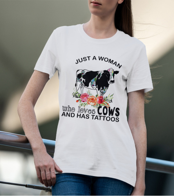 Just A Woman Who Loves Cows And Has Tattoos With Floral Accents And Colorful Cow T-Shirt
