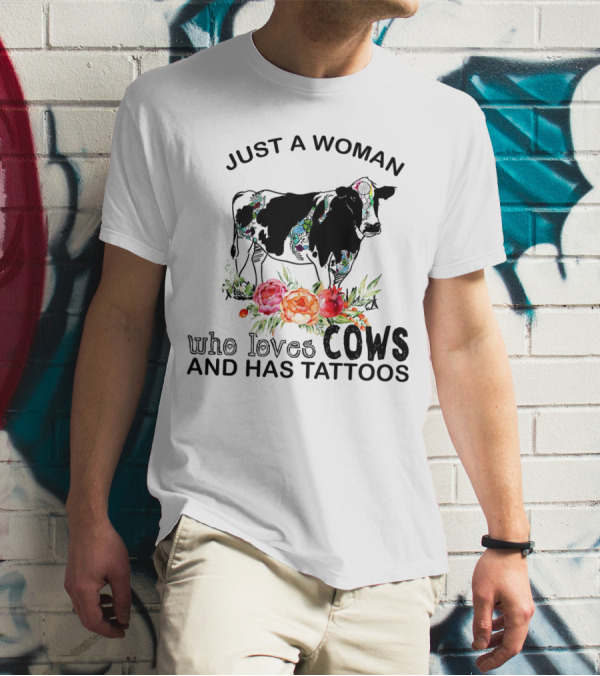 Just A Woman Who Loves Cows And Has Tattoos With Floral Accents And Colorful Cow T-Shirt
