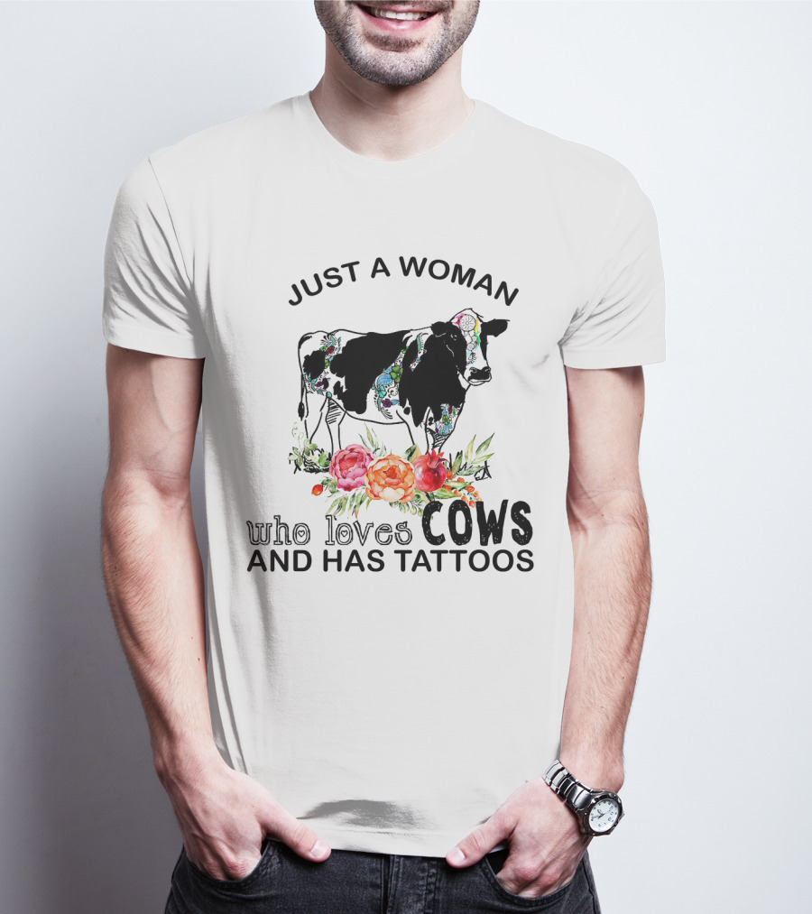 Just A Woman Who Loves Cows And Has Tattoos With Floral Accents And Colorful Cow T-Shirt