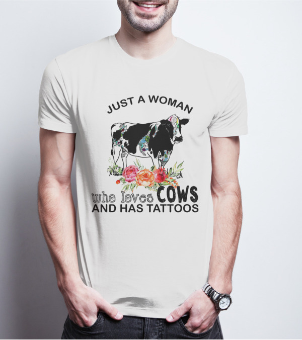Just A Woman Who Loves Cows And Has Tattoos With Floral Accents And Colorful Cow T-Shirt