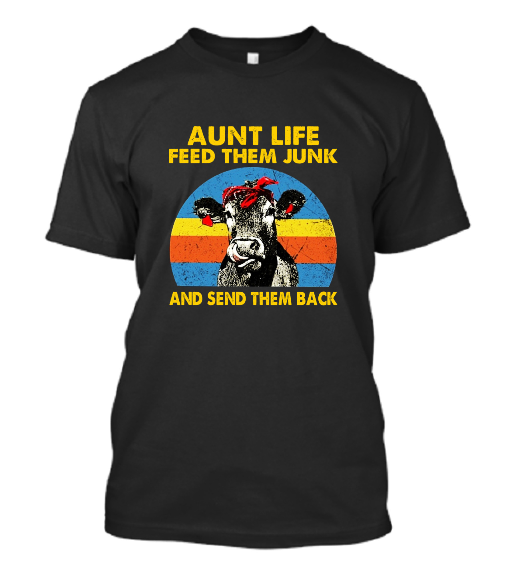 Aunt Life Feed Them Junk And Send Them Back Funny Farm Animal Cows T-Shirt