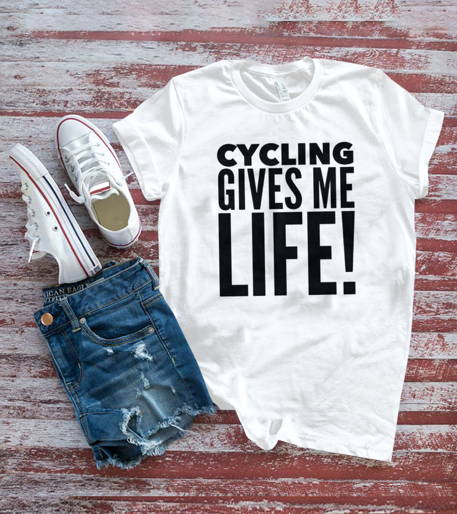 CYCLING GIVES ME LIFE T-Shirt
