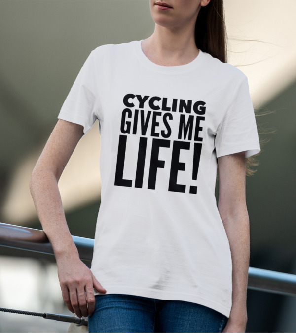 CYCLING GIVES ME LIFE T-Shirt