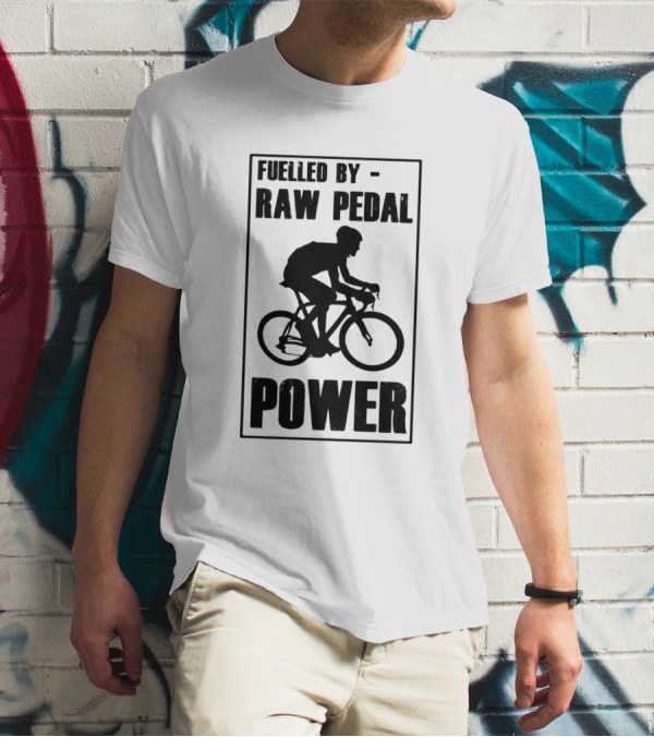 Fuelled By RAW Pedal Power Funny Cycling Motivational Quote With Bicyclist T-Shirt