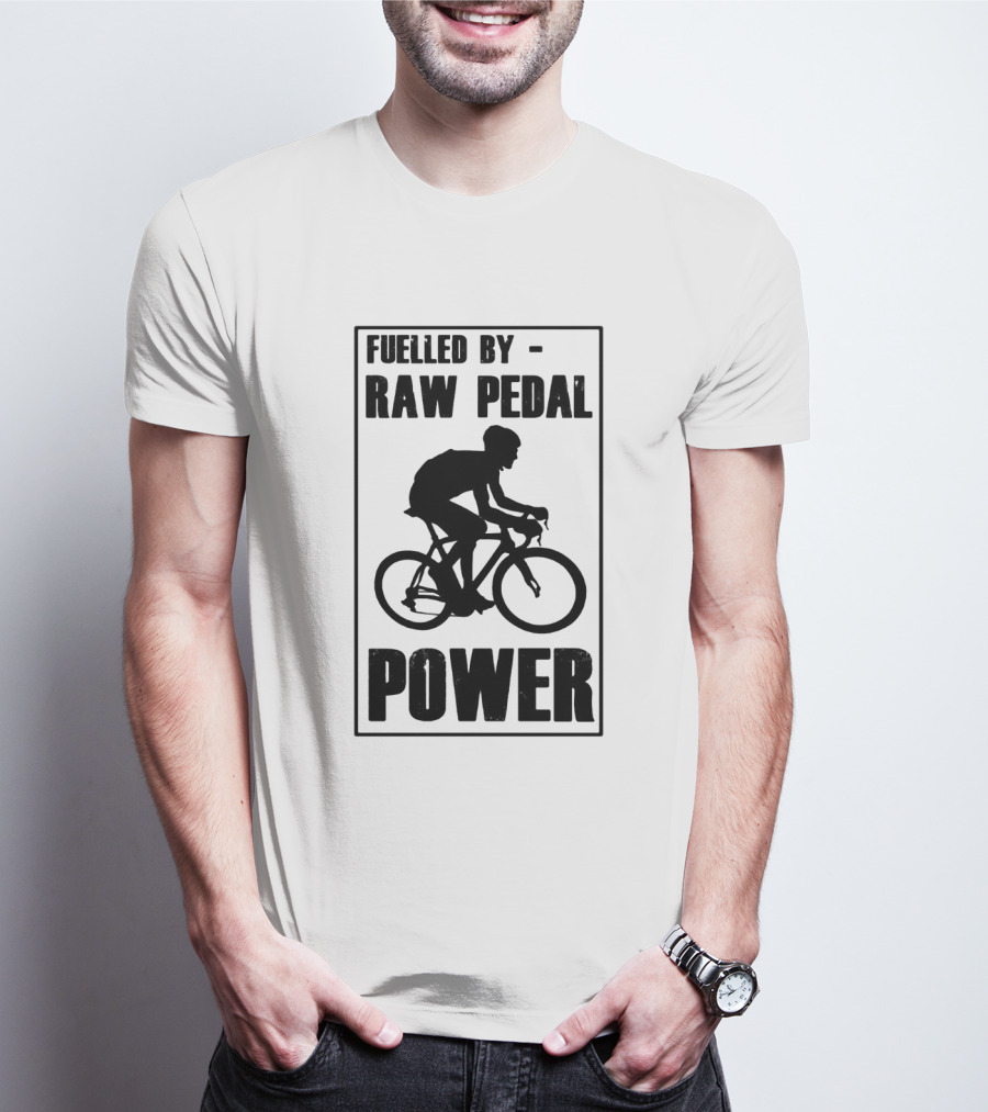 Fuelled By RAW Pedal Power Funny Cycling Motivational Quote With Bicyclist T-Shirt