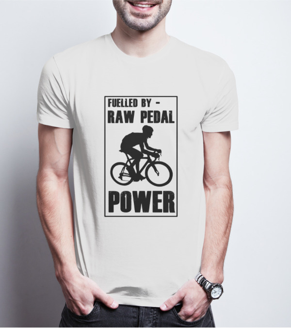 Fuelled By RAW Pedal Power Funny Cycling Motivational Quote With Bicyclist T-Shirt