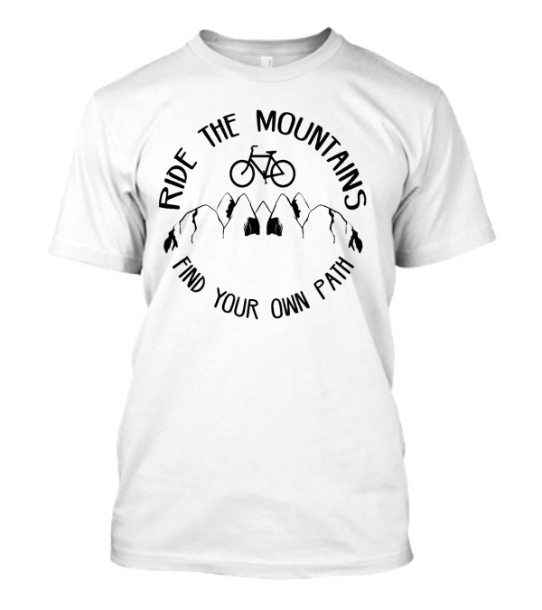 Ride The Mountains Find Your Own Path With Mountain Bike Adventure T-Shirt