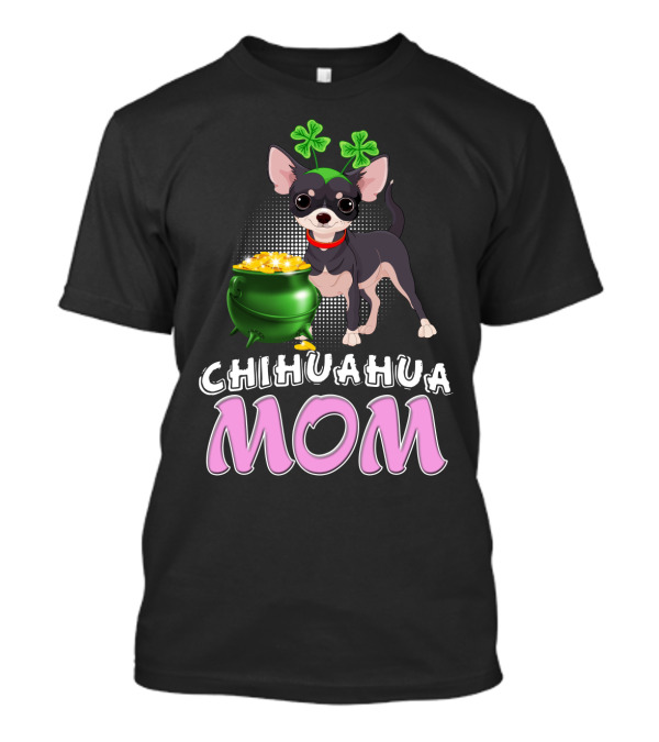 Chihuahua Mom St Patricks Shamrocks Pot Of Gold T-Shirt