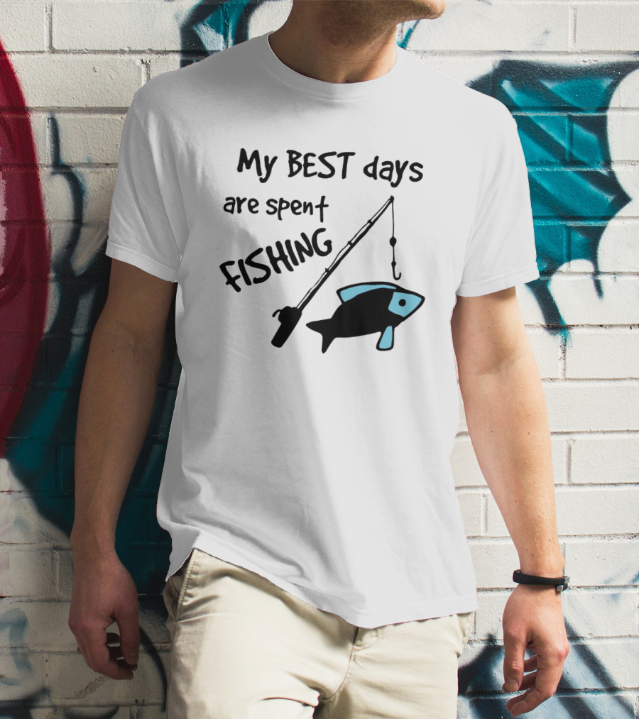 My Best Days Are Spent Fishing With Fishing Rod And Fish T-Shirt