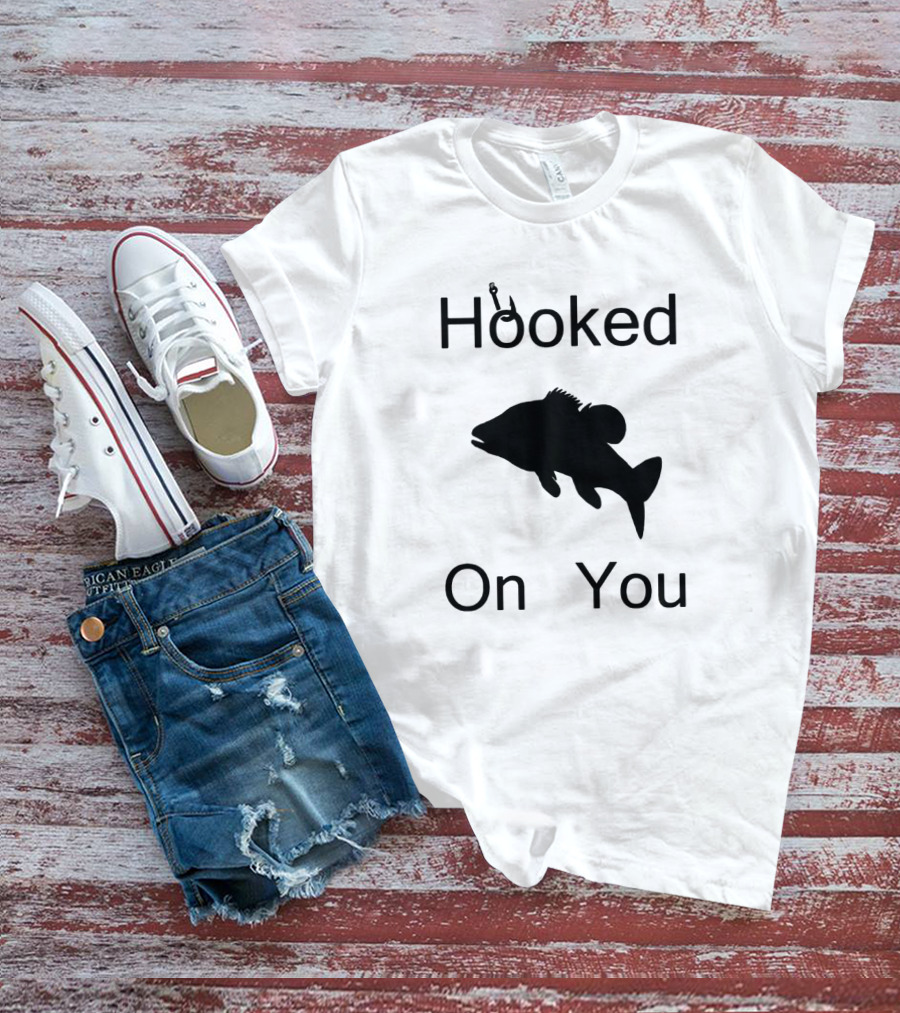 Hooked On You Fish Hook Fishing T-Shirt