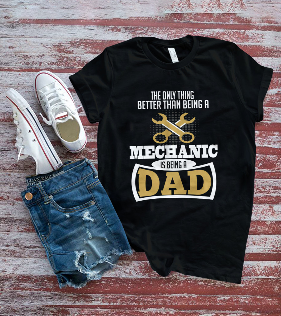 The Only Thing Better Than Being A Mechanic Is Being A Dad With Wrench Iconography T-Shirt
