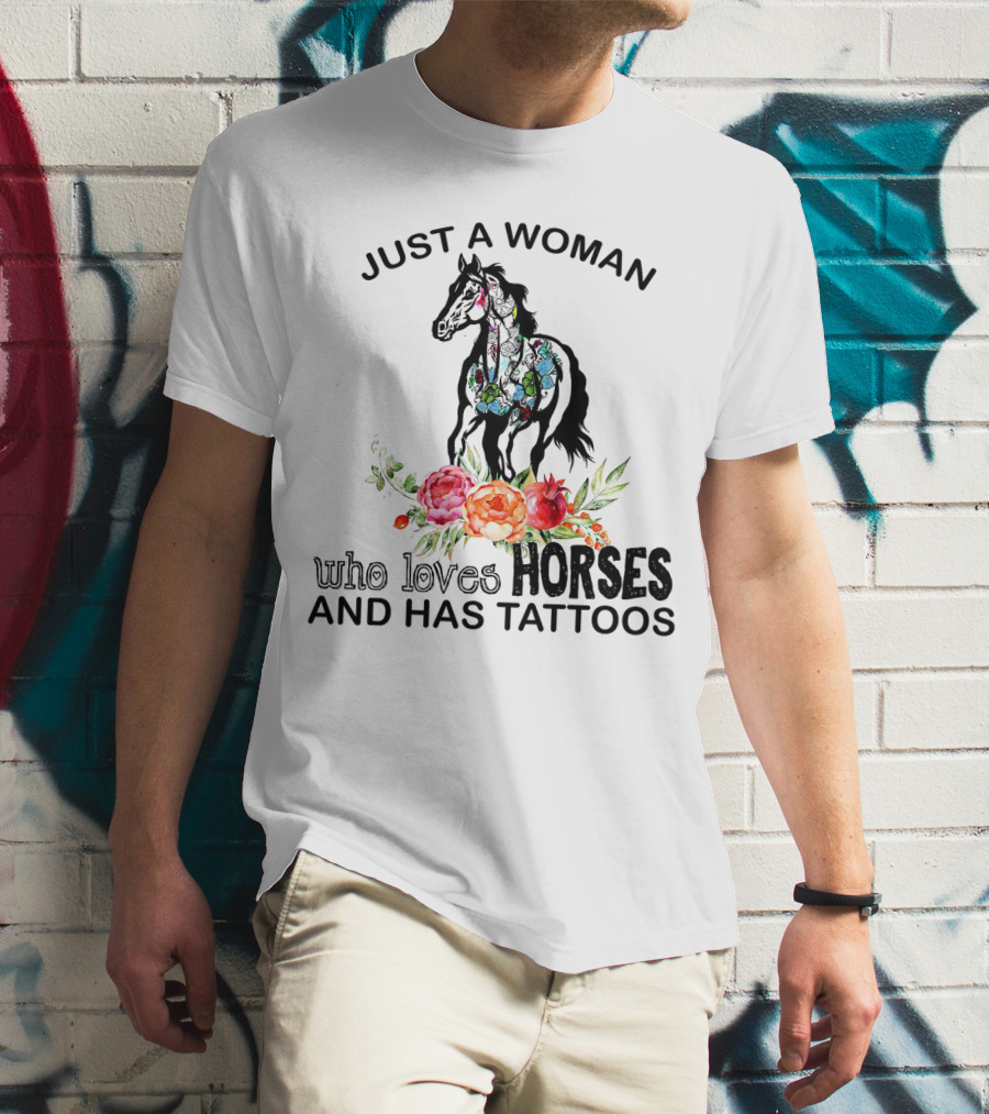 Just A Woman Who Loves Horses With Tattoos And Floral Accents T-Shirt