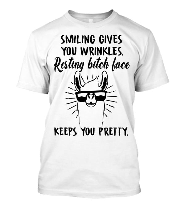 Resting Bitch Face Llama Keeps You Pretty Smiling Gives You Wrinkles T-Shirt
