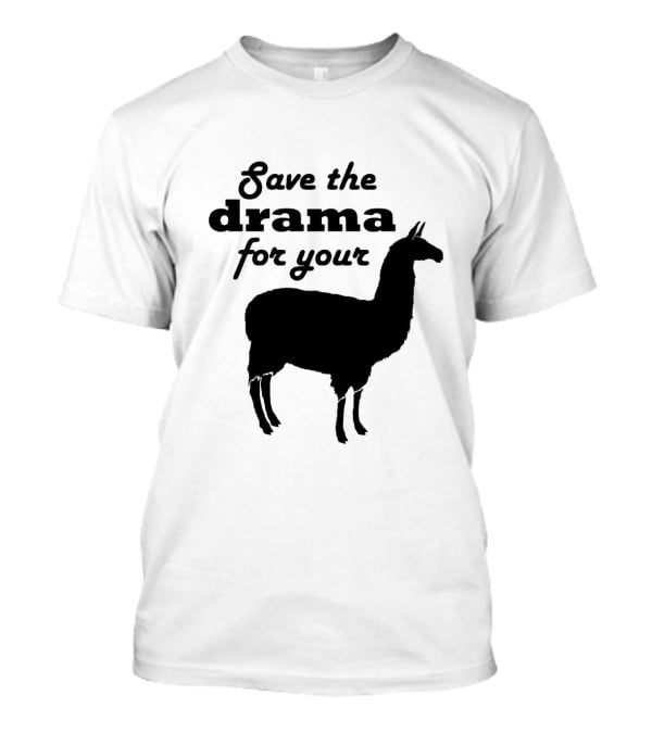 Save The Drama For Your Llama Funny Quote With Silhouette Of Llama T-Shirt