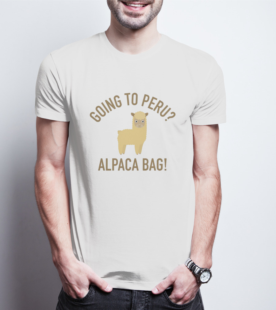 Going To Peru? Alpaca Bag Funny Peruvian Travel Humor T-Shirt