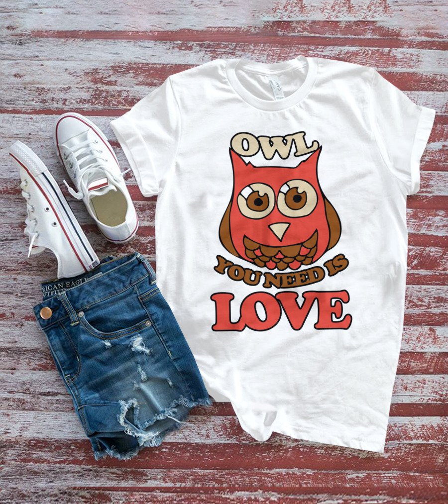 Owl You Need Is Love Retro Owl Design With Bold Love Text T-Shirt