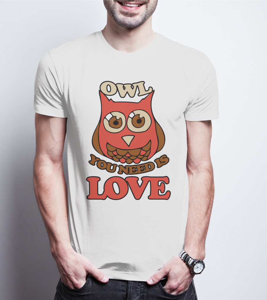Owl You Need Is Love Retro Owl Design With Bold Love Text T-Shirt