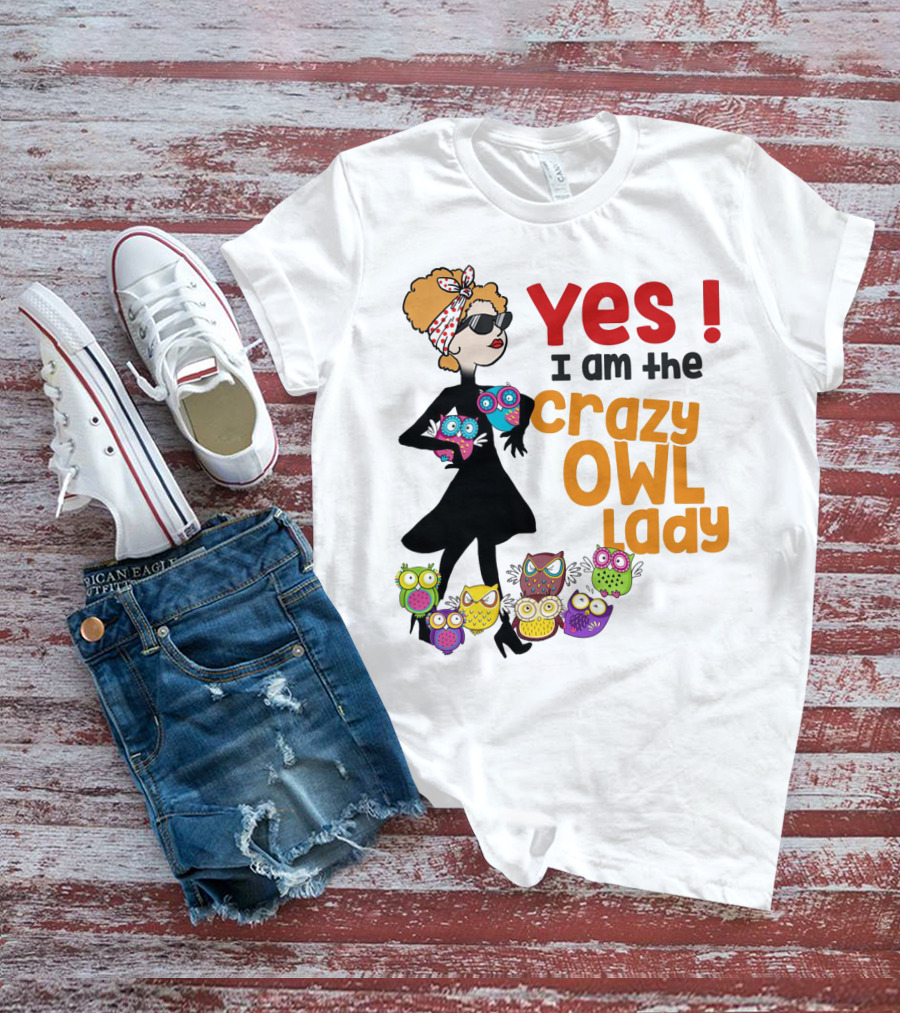 Yes I Am The Crazy Owl Lady T-Shirt