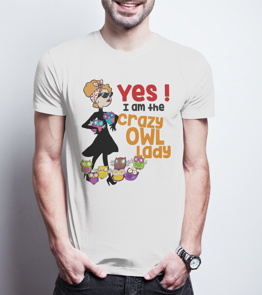 Yes I Am The Crazy Owl Lady T-Shirt
