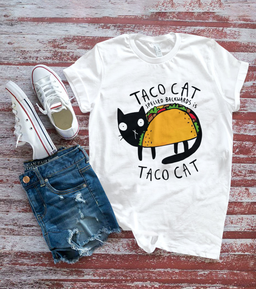 Taco Cat Spelled Backwards Is Taco Cat Funny Tacos Tacocat T-Shirt