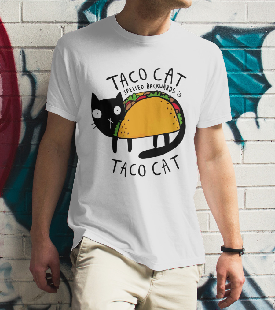 Taco Cat Spelled Backwards Is Taco Cat Funny Tacos Tacocat T-Shirt
