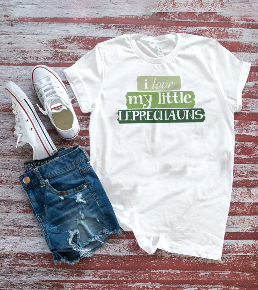 I Love My Little Leprechauns Patrick Day T-Shirt