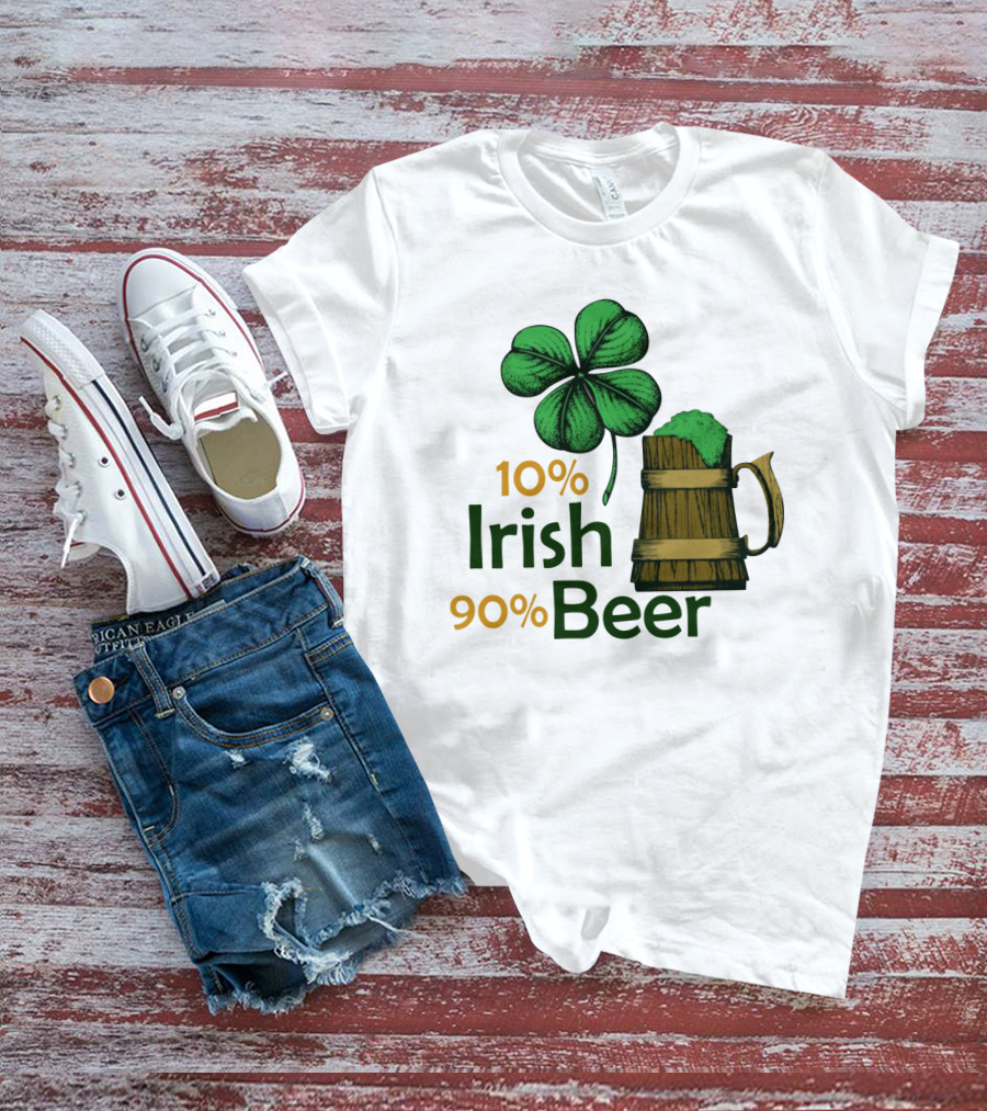 St. Patrick's Day Irish Beer Shamrock 10% Irish 90% Beer T-Shirt