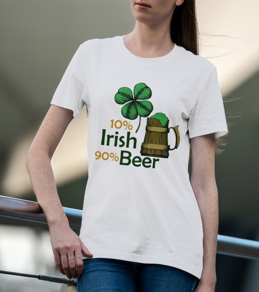 St. Patrick's Day Irish Beer Shamrock 10% Irish 90% Beer T-Shirt