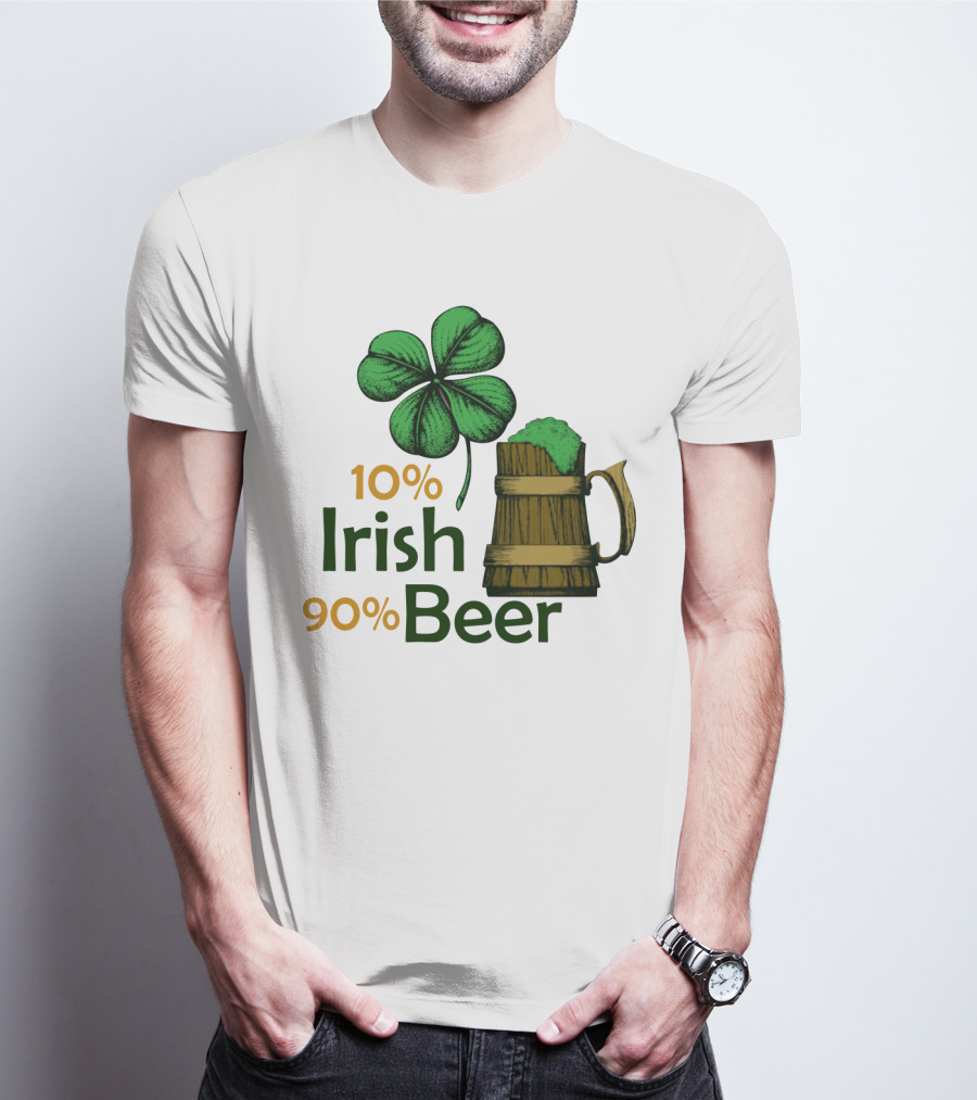 St. Patrick's Day Irish Beer Shamrock 10% Irish 90% Beer T-Shirt