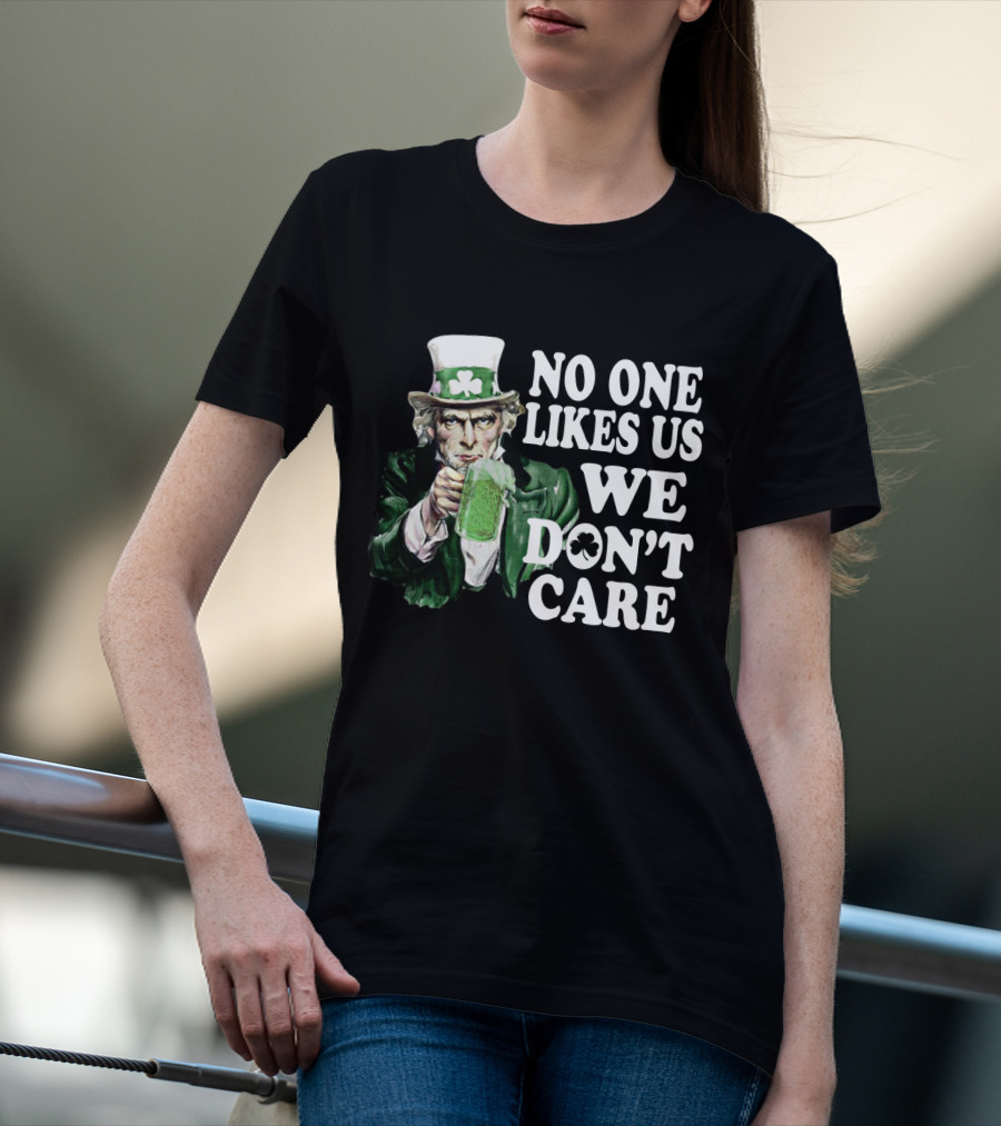 Uncle Sam St. Patrick's Day No One Likes Us We Don't Care T-Shirt