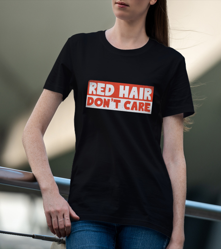 Red Hair Don't Care Bold White Text On Red Distressed Background T-Shirt