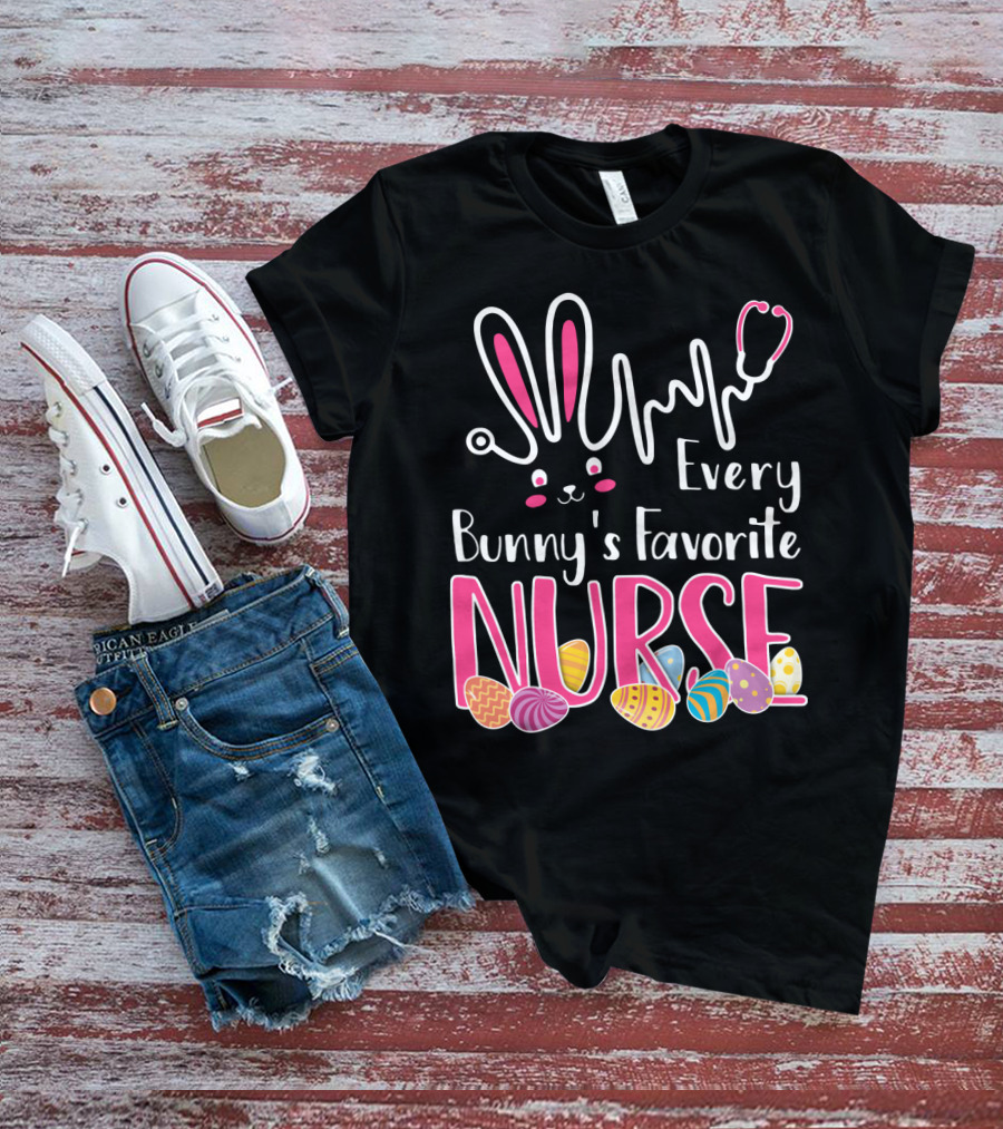 Every Bunny's Favorite Nurse With Bunny Ears And Stethoscope Easter Eggs T-Shirt