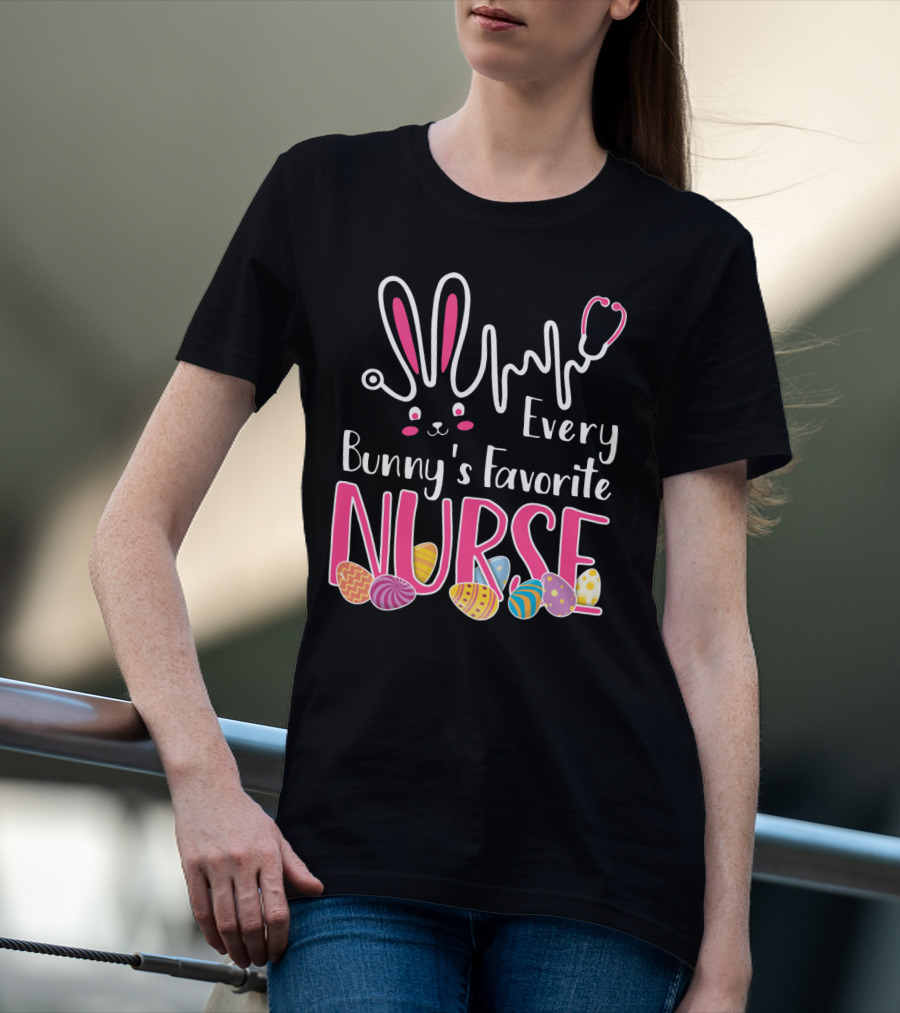 Every Bunny's Favorite Nurse With Bunny Ears And Stethoscope Easter Eggs T-Shirt