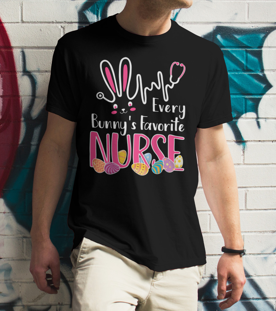 Every Bunny's Favorite Nurse With Bunny Ears And Stethoscope Easter Eggs T-Shirt