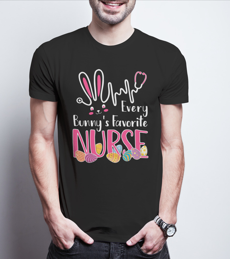 Every Bunny's Favorite Nurse With Bunny Ears And Stethoscope Easter Eggs T-Shirt
